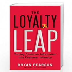 The Loyalty Leap: Turning Customer Information into Customer Intimacy by Bryan Pearson Book-9781591844914