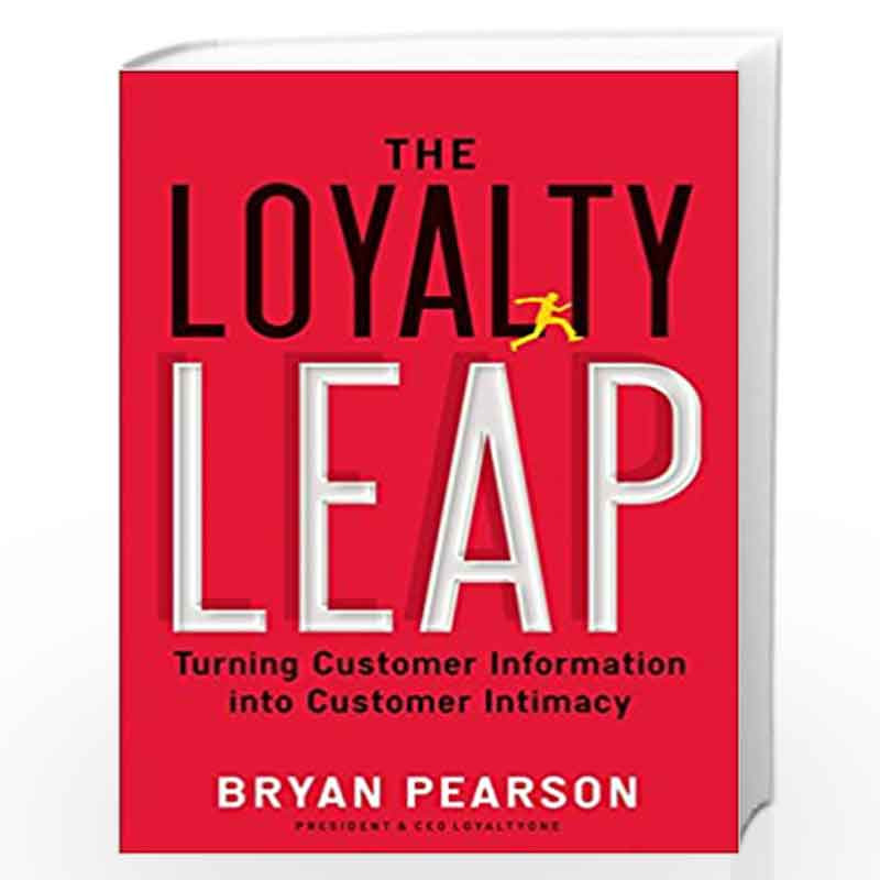 The Loyalty Leap: Turning Customer Information into Customer Intimacy by Bryan Pearson Book-9781591844914