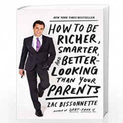 How to Be Richer, Smarter, and Better-Looking Than Your Parents by Zac Bissonnette Book-9781591845447