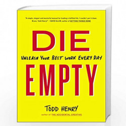 Die Empty: Unleash Your Best Work Every Day by Henry, Todd Book-9781591846994