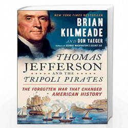 Thomas Jefferson and the Tripoli Pirates: The Forgotten War That Changed American History by Kilmeade, Brian Book-9781591848066