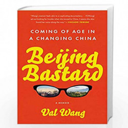 Beijing Bastard: Coming of Age in a Changing China by Wang, Val Book-9781592409426