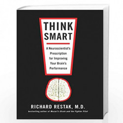 Think Smart: A Neuroscientist''s Prescription for Improving Your Brain''s Performance by RESTAK, RICHARD Book-9781594484438