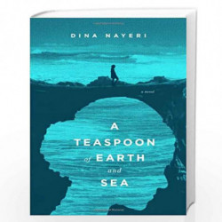 A Teaspoon of Earth and Sea: A Novel by Nayeri, Dina Book-9781594487040