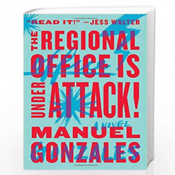 The Regional Office is Under Attack!: A Novel by Gonzales, Manuel Book-9781594632419