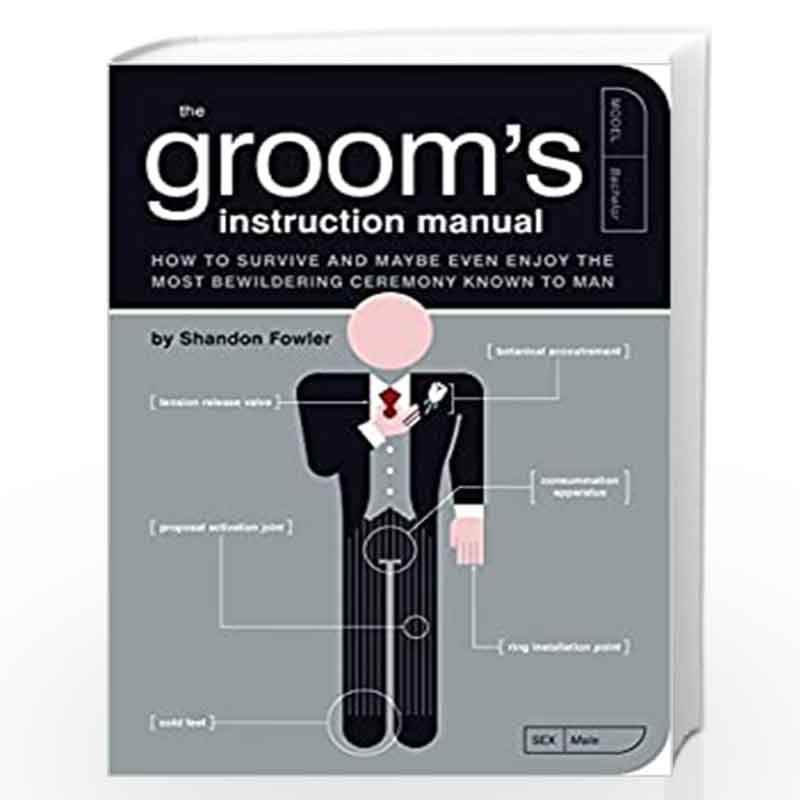 The Groom''s Instruction Manual: How to Survive and Possibly Even Enjoy the Most Bewildering Ceremony Known to Man: 6 (Owner''s 