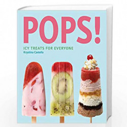 Pops!: Icy Treats for Everyone by Krystina Castella Book-9781594742538