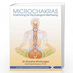 Microchakras: InnerTuning for Psychological Well-being by SHYAMJI BHATNAGAR Book-9781594772139