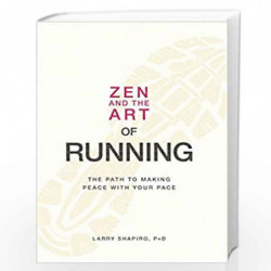 Zen and the Art of Running: The Path to Making Peace with Your Pace by Larry Shapiro Book-9781598699609