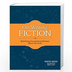 On Writing Fiction: Rethinking Conventional Wisdom About the Craft by David Jauss Book-9781599632629