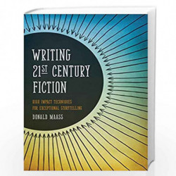 Writing 21st Century Fiction: High Impact Techniques for Exceptional Storytelling by Donald Maass Book-9781599634005