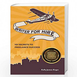 Writer for Hire: 101 Secrets to Freelance Success by Kelly James-Enger Book-9781599635491