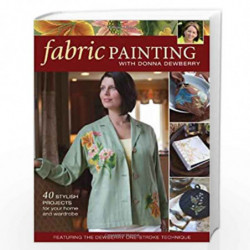 Fabric Painting With Donna Dewberry: 40 Stylish Pr0Jects For Your Home And Wardrobe by Donna Dewberry Book-9781600610738