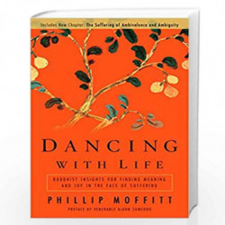 Dancing With Life: Buddhist Insights for Finding Meaning and Joy in the Face of Suffering by Moffitt Phillip Book-9781605298245