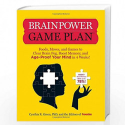Brainpower Game Plan: Sharpen Your Memory, Improve Your Concentration, and Age-Proof Your Mind in Just 4 Weeks by NA Book-978160