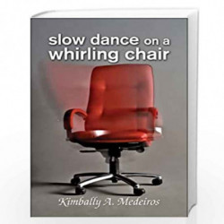 Slow Dance on a Whirling Chair by Kimbally A Medeiros Book-9781606100769