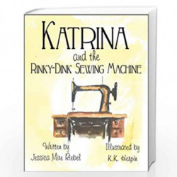 Katrina and the Rinky-Dink Sewing Machine by Jessica Riebel Book-9781608135455