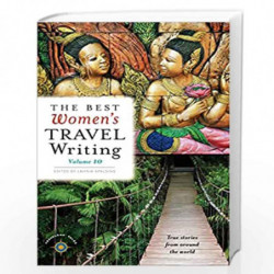 The Best Women''s Travel Writing - Vol. 10: True Stories from Around the World by Spalding, Lavinia Book-9781609520984