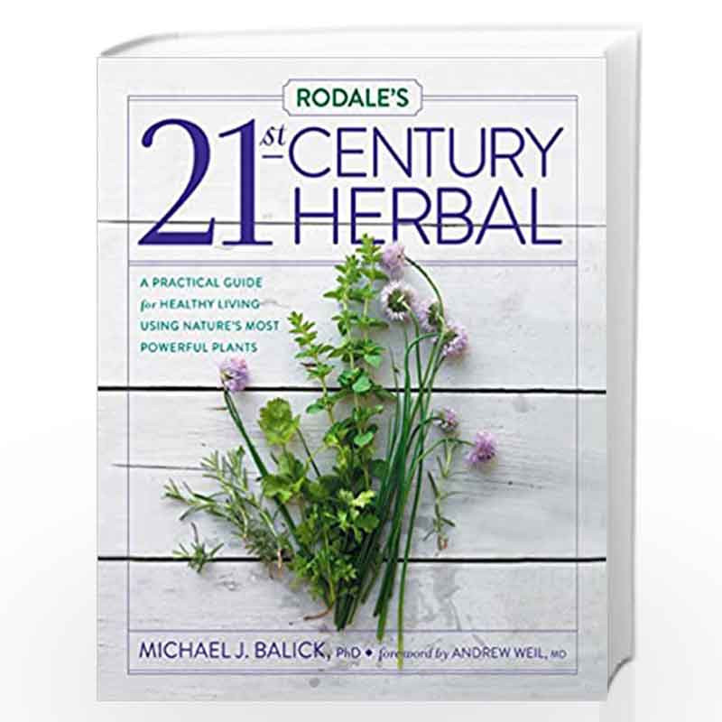 Rodale''s 21st-Century Herbal: A Practical Guide for Healthy Living Using Nature''s Most Powerful Plants by NA Book-978160961804