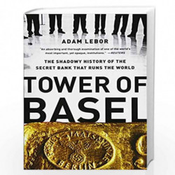 Tower of Basel: The Shadowy History of the Secret Bank that Runs the World by Lebor, Adam Book-9781610393812