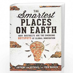 The Smartest Places on Earth: Why Rustbelts Are the Emerging Hotspots of Global Innovation by van Agtmael/Bakker Book-9781610394