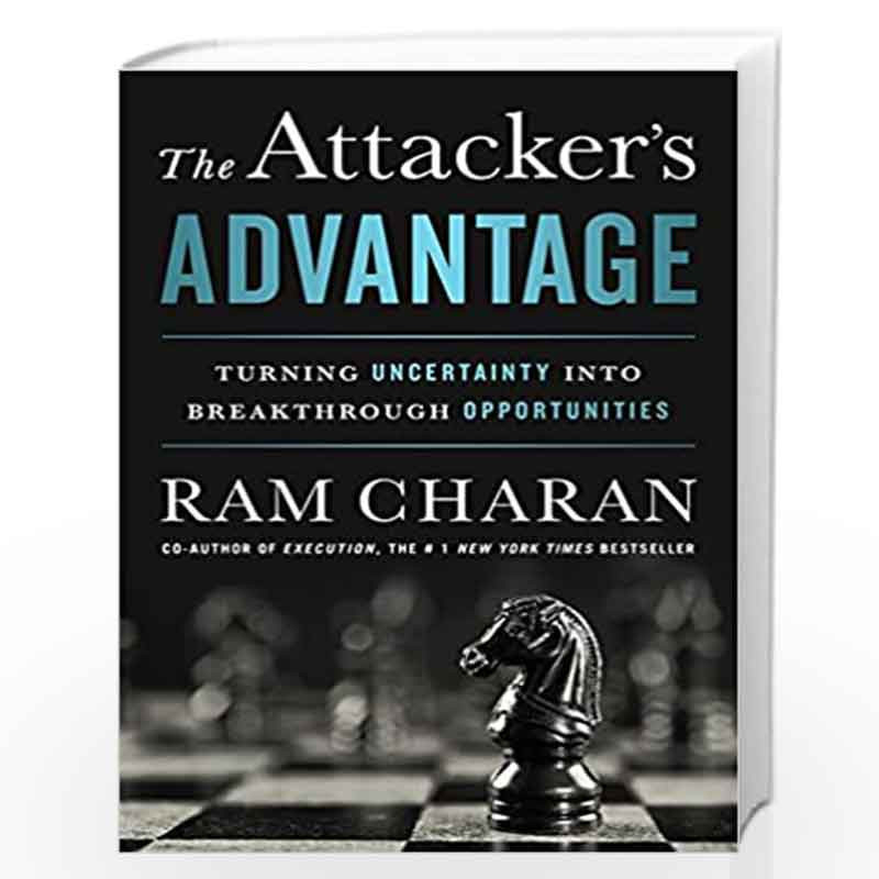 The Attacker''s Advantage: Turning Uncertainty into Breakthrough Opportunities by RAM CHARAN Book-9781610394741