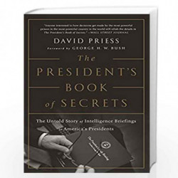 The President's Book of Secrets: The Untold Story of Intelligence Briefings to America's Presidents by David Priess Book-9781610