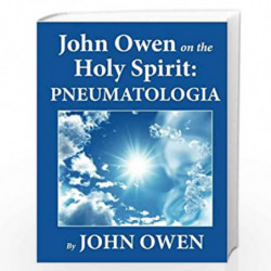 John Owen on the Holy Spirit: Pneumatologia by John Owen Book-9781611045956