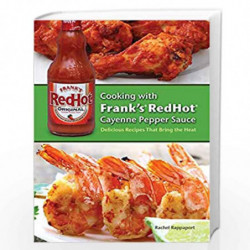 Cooking with Frank''s RedHot Cayenne Pepper Sauce: Delicious Recipes That Bring the Heat by Rachel Rappaport Book-9781612433660