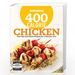 Good Housekeeping 400 Calorie Chicken: Easy Mix-and-Match Recipes for a Skinnier You! (Good Housekeeping Cookbooks) by The Edito