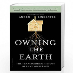 Owning the Earth: The Transforming History of Land Ownership by Linklater, Andro Book-9781620402917