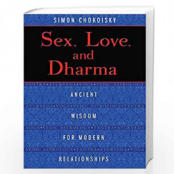 Sex, Love, and Dharma: Ancient Wisdom for Modern Relationships by Simon Chokoisky Book-9781620552872