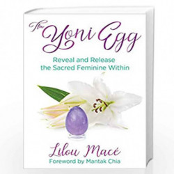The Yoni Egg: Reveal and Release the Sacred Feminine Within by Lilou Mac Book-9781620558652