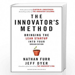 The Innovator''s Method: Bringing the Lean Start-up into Your Organization by Furr Nathan , Dyer Jeff Book-9781625271464