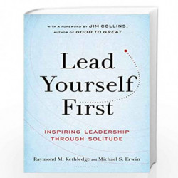Lead Yourself First: Inspiring Leadership Through Solitude by Raymond M. Kethledge Book-9781632866318