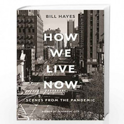 How We Live Now: Scenes from the Pandemic by Bill Hayes Book-9781635576887