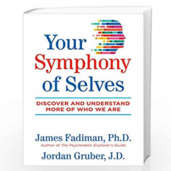 Your Symphony of Selves: Discover and Understand More of Who We Are by James Fadiman Book-9781644110263