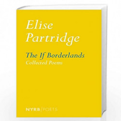 The If Borderlands: Collected Poems (NYRB Poets) by PARTRIDGE, ELISE Book-9781681370361