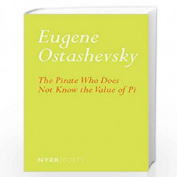 The Pirate Who Does Not Know the Value of Pi (NYRB Poets) by OSTASHEVSKY, EUGENE Book-9781681370903