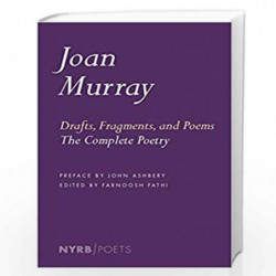 Drafts, Fragments, and Poems: The Complete Poetry (NYRB Poets) by MURRAY, JOAN Book-9781681371825