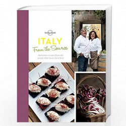 From the Source - Italy: Italy''s Most Authentic Recipes from the People That Know Them Best (Lonely Planet from the Source) by 
