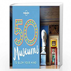 50 Museums to Blow Your Mind (50...to Blow Your Mind) by NILL Book-9781760340605