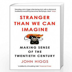 Stranger Than We Can Imagine: Making Sense of the Twentieth Century by Higgs, John Book-9781780226576