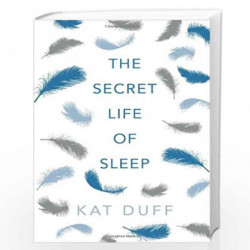 The Secret Life of Sleep by Kat Duff Book-9781780744155