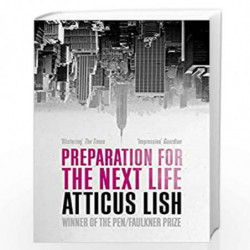 Preparation for the Next Life: Winner of the 2015 PEN/Faulkner Award for Fiction by Lish Atticus Book-9781780748337