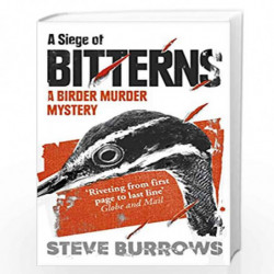 A Siege of Bitterns: A Birder Murder Mystery: Winner of the Arthur Ellis Award 2015 by Steve Burrows Book-9781780748436