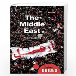 The Middle East: A Beginner''s Guide (Beginner''s Guides) by Philip Robins Book-9781780749419