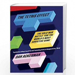 The Tetris Effect: The Cold War Battle for the World''s Most Addictive Game by Dan Ackerman Book-9781780749587