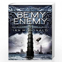 Be My Enemy: Book 2 of the Everness Series by Ian McDonald Book-9781780876801