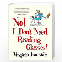 No! I Don''t Need Reading Glasses: Marie Sharp 2 by VIRGINIA IRONSIDE Book-9781780878607